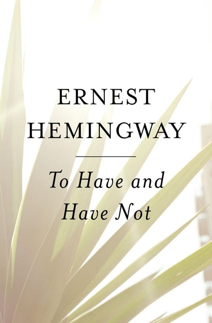 To Have and Have Not -- Ernest Hemingway, Paperback