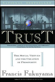 Trust: The Social Virtues and the Creation of Prosperity by Fukuyama, Francis