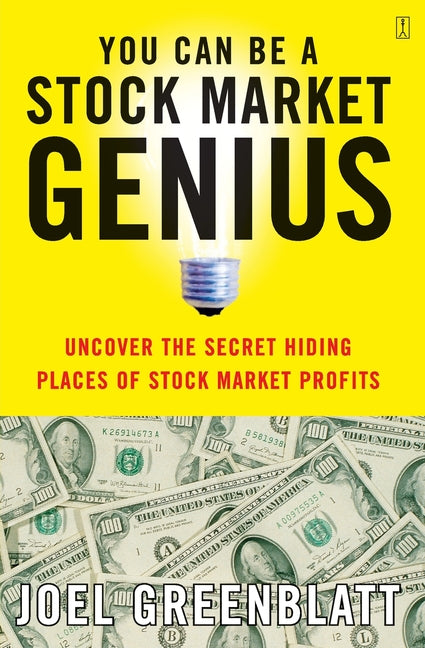You Can Be a Stock Market Genius: Uncover the Secret Hiding Places of Stock Market Profits by Greenblatt, Joel