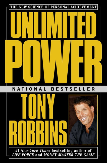 Unlimited Power: The New Science of Personal Achievement -- Tony Robbins, Paperback