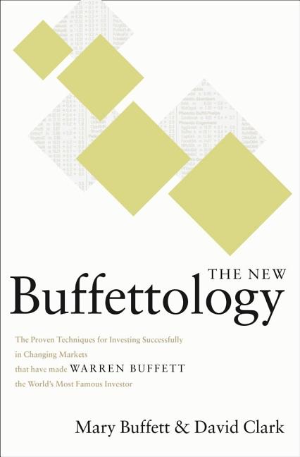 The New Buffettology: How Warren Buffett Got and Stayed Rich in Markets Like This and How You Can Too! by Buffett, Mary
