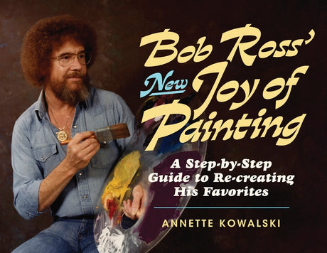 Bob Ross' New Joy of Painting -- Annette Kowalski, Paperback