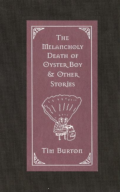 The Melancholy Death of Oyster Boy & Other Stories by Burton, Tim