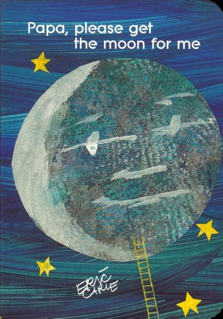 Papa, Please Get the Moon for Me -- Eric Carle, Board Book
