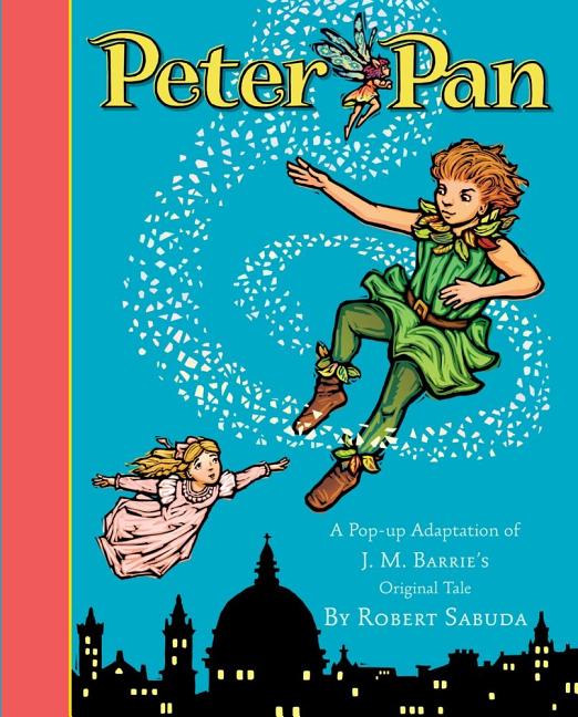 Peter Pan: Peter Pan -- Robert Sabuda, Hardcover