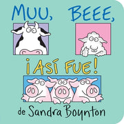 Muu. Beee. ¡Así Fue! (Moo, Baa, La La La!) by Boynton, Sandra