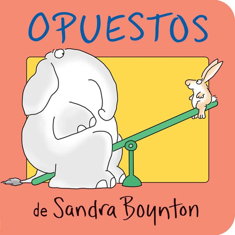 Opuestos = Opposites -- Sandra Boynton, Board Book
