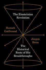 The Einsteinian Revolution: The Historical Roots of His Breakthroughs by Renn, Jürgen