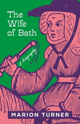 The Wife of Bath: A Biography -- Marion Turner, Hardcover
