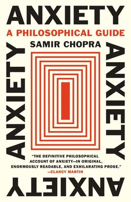 Anxiety: A Philosophical Guide by Chopra, Samir