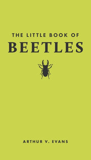 The Little Book of Beetles by Evans, Arthur V.