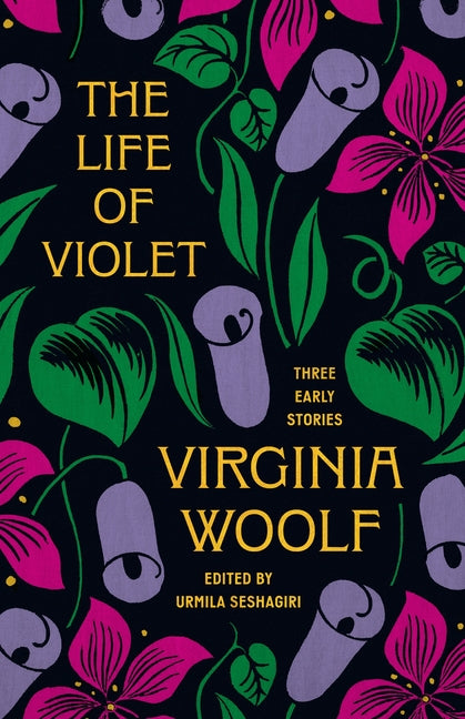 The Life of Violet: Three Early Stories -- Virginia Woolf, Hardcover