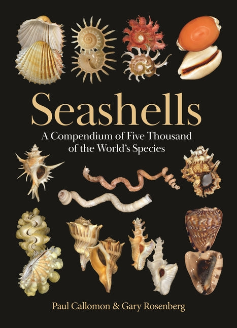 Seashells: A Compendium of Five Thousand of the World's Species -- Paul Callomon, Hardcover