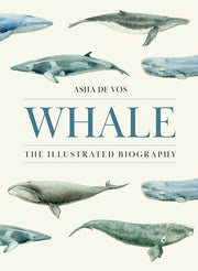 Whale: The Illustrated Biography by Vos, Asha de