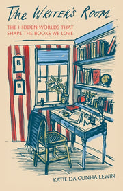 The Writer's Room: The Hidden Worlds That Shape the Books We Love by Lewin, Katie Da Cunha