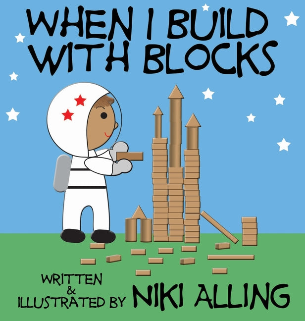When I Build With Blocks -- Niki Alling, Hardcover
