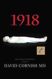 1918: The Great Pandemic, A Novel by Cornish, David