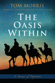 The Oasis Within: A Journey of Preparation by Morris, Tom V.