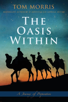 The Oasis Within: A Journey of Preparation by Morris, Tom V.