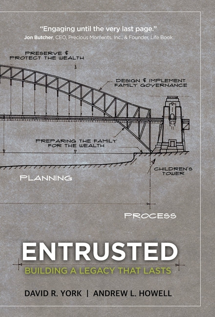 Entrusted: Building a Legacy That Lasts -- Andrew L. Howell, Hardcover