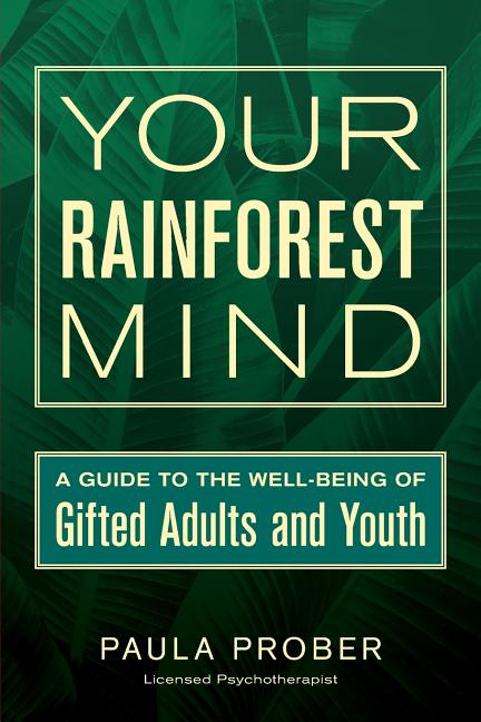 Your Rainforest Mind: A Guide to the Well-Being of Gifted Adults and Youth -- Sarah J. Wilson, Paperback