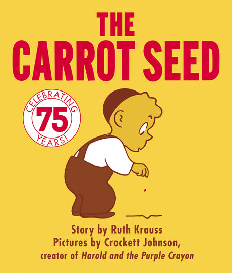 The Carrot Seed: 75th Anniversary -- Ruth Krauss, Board Book