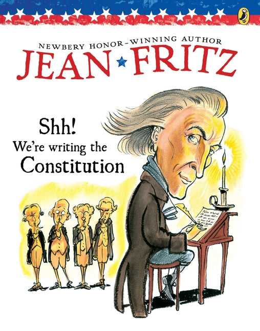 Shh! We're Writing the Constitution -- Jean Fritz, Paperback