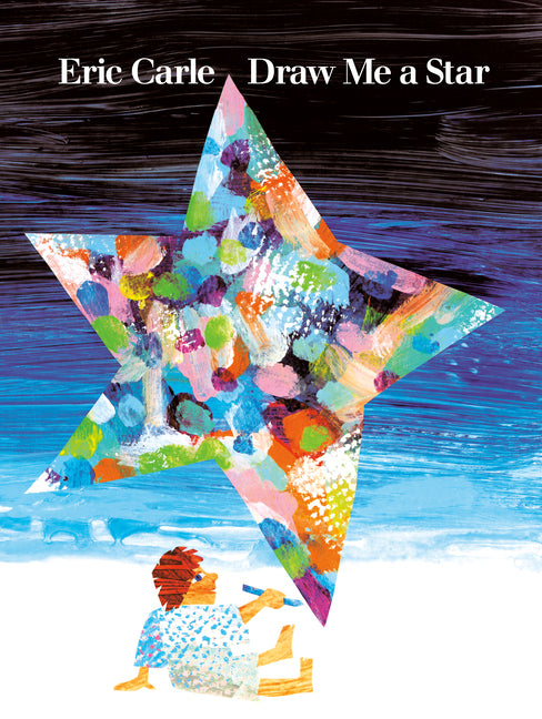 Draw Me a Star -- Eric Carle, Paperback