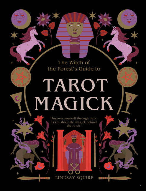 Tarot Magick: Discover Yourself Through Tarot. Learn about the Magick Behind the Cards. by Squire, Lindsay