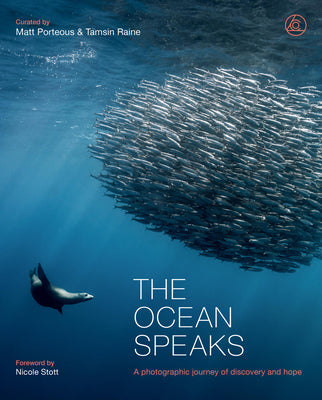 The Ocean Speaks: A Photographic Journey of Discovery and Hope -- Matt Porteous, Hardcover