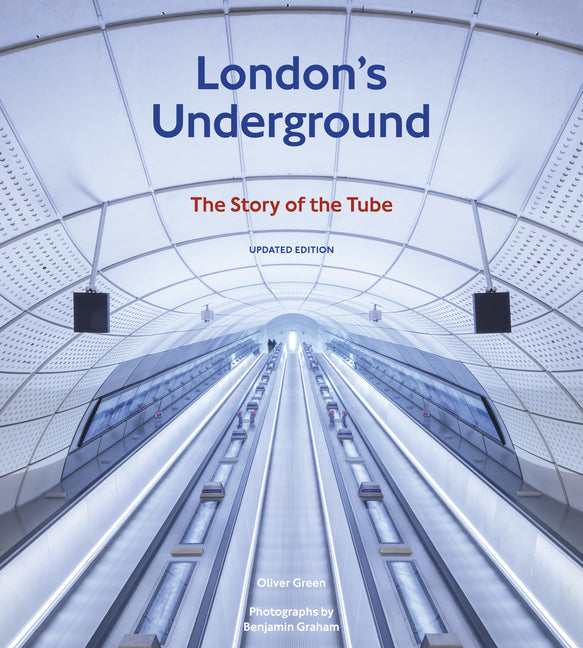 London's Underground, Updated Edition: The Story of the Tube by Green, Oliver