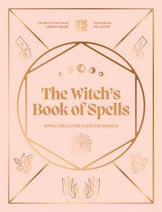 The Witch's Book of Spells: Simple Spells for Everyday Magick by Squire, Lindsay