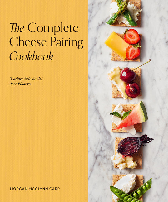 The Complete Cheese Pairing Cookbook by McGlynn Carr, Morgan
