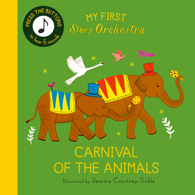 My First Story Orchestra: Carnival of the Animals: Press the Buttons to Hear 6 Sounds -- Jessica Courtney Tickle, Board Book