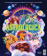Astrologica: An Encyclopedia of Myths and Legends from the Planets, Stars and Skies by Ferguson, Suki