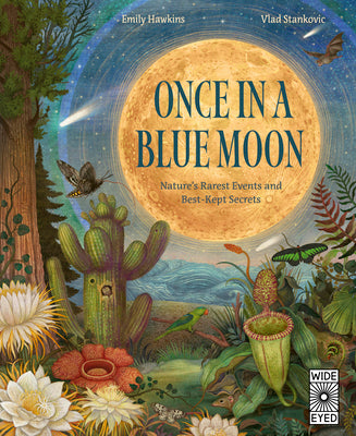 Once in a Blue Moon: Nature's Rarest Events and Best-Kept Secrets by Hawkins, Emily