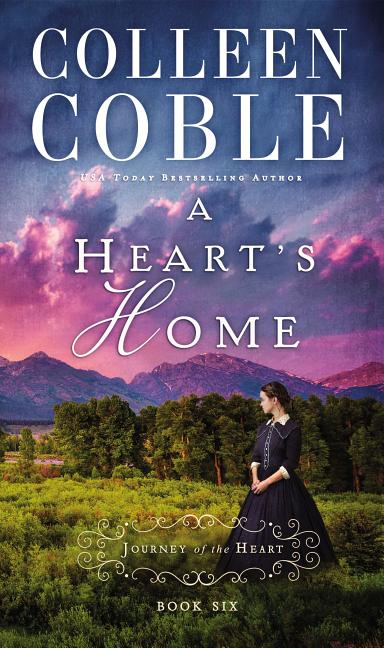 A Heart's Home -- Colleen Coble, Paperback
