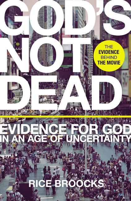 God's Not Dead: Evidence for God in an Age of Uncertainty -- Rice Broocks, Paperback