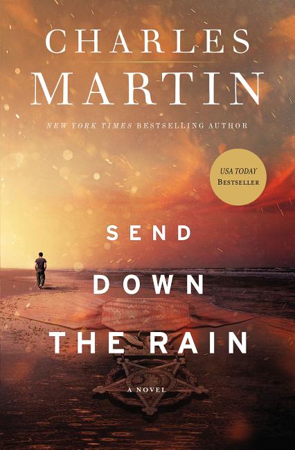 Send Down the Rain -- Charles Martin, Paperback