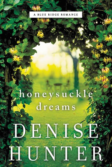 Honeysuckle Dreams -- Denise Hunter, Paperback