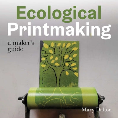 Ecological Printmaking -- Mary Dalton, Paperback