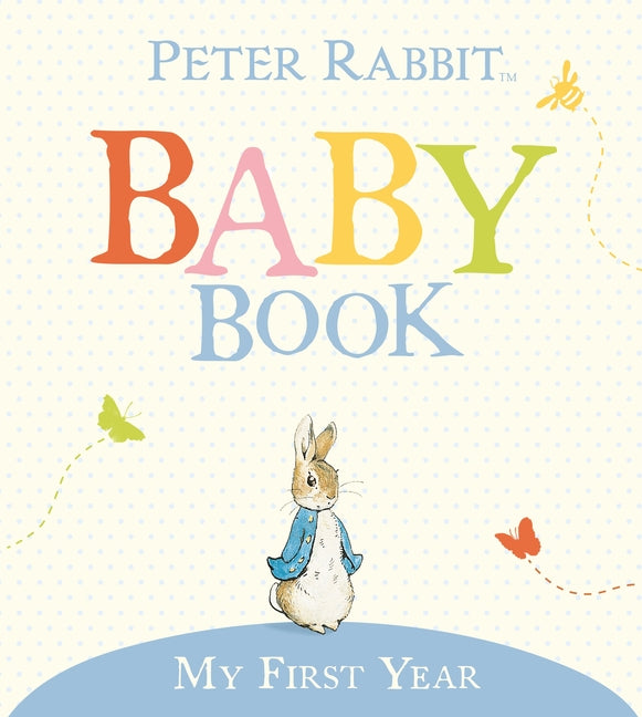 My First Year: Peter Rabbit Baby Book -- Beatrix Potter, Hardcover