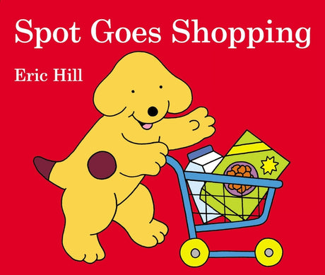 Spot Goes Shopping -- Eric Hill, Board Book