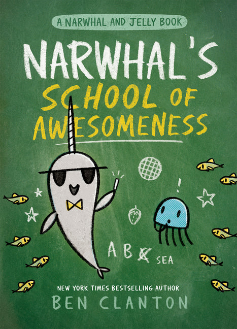 Narwhal's School of Awesomeness by Clanton, Ben