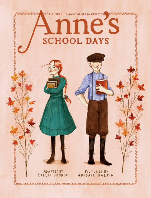 Anne's School Days: Inspired by Anne of Green Gables by George, Kallie