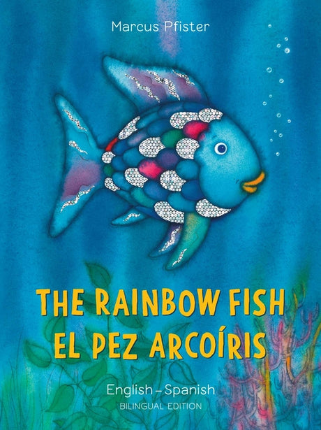 The Rainbow Fish/El Pez Arcoíris English/Spanish: (Bilingual Edition) -- Marcus Pfister, Paperback