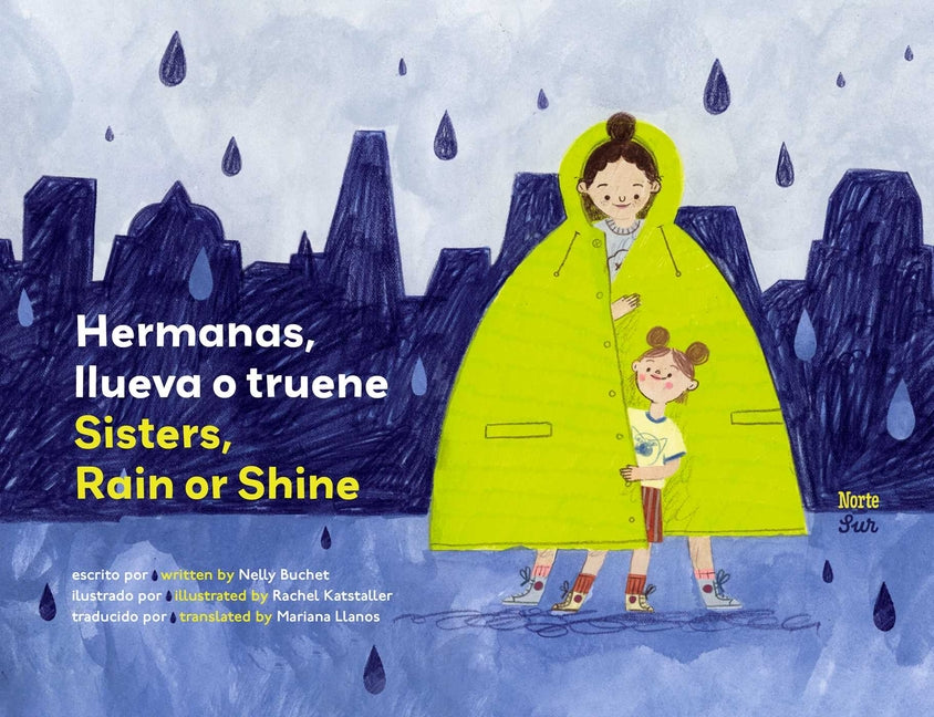 Hermanas, Llueva O Truene / Sisters, Rain or Shine: (Bilingual Edition) -- Nelly Buchet, Hardcover