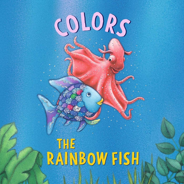 The Rainbow Fish: Colors -- Marcus Pfister, Board Book