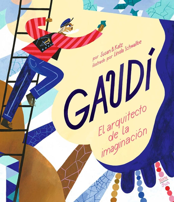Gaudí-El Arquitecto de la Imaginación: (Spanish Edition) -- Susan B. Katz, Hardcover