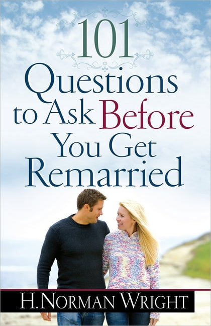 101 Questions to Ask Before You Get Remarried -- H. Norman Wright, Paperback